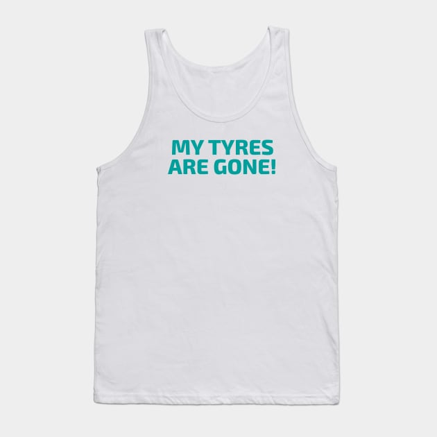 My tires are gone by Lewis Hamilton Tank Top by petrolhead